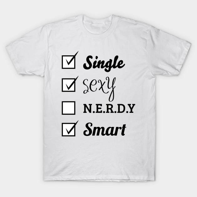 I'm Single, Sexy, Smart T-Shirt-TOZ